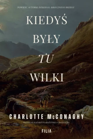 Kiedyś były tu wilki McConaghy Charlotte